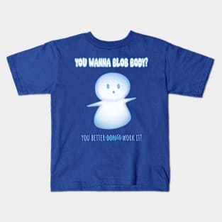 Wanna blob body? Kids T-Shirt